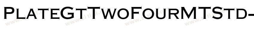 PlateGtTwoFourMTStd字体转换 PlateGtTwoFourMTStd字体转换