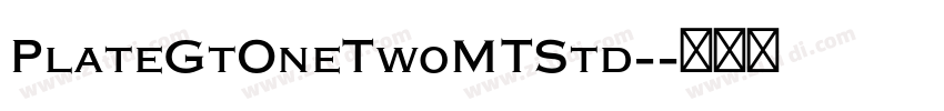PlateGtOneTwoMTStd-字体转换