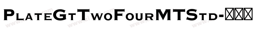 PlateGtTwoFourMTStd字体转换 PlateGtTwoFourMTStd字体转换