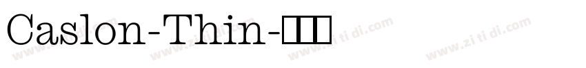 Caslon-Thin字体转换 Caslon-Thin字体转换