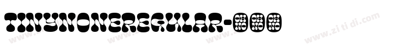 TinyNoneRegular字体转换 TinyNoneRegular字体转换