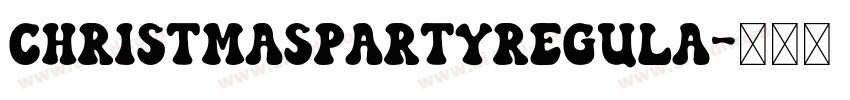 ChristmasPartyRegula字体转换 ChristmasPartyRegula字体转换