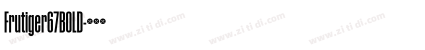 Frutiger67BOLD字体转换 Frutiger67BOLD字体转换