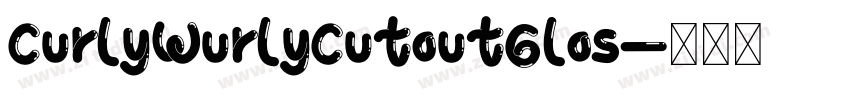 CurlyWurlyCutoutGlos字体转换 CurlyWurlyCutoutGlos字体转换