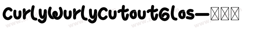 CurlyWurlyCutoutGlos字体转换 CurlyWurlyCutoutGlos字体转换