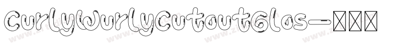 CurlyWurlyCutoutGlos字体转换 CurlyWurlyCutoutGlos字体转换