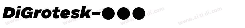 DiGrotesk字体转换 DiGrotesk字体转换