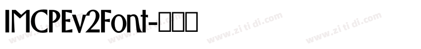 IMCPEv2Font字体转换 IMCPEv2Font字体转换