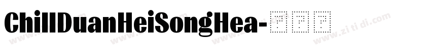 ChillDuanHeiSongHea字体转换