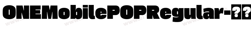 ONEMobilePOPRegular字体转换 ONEMobilePOPRegular字体转换