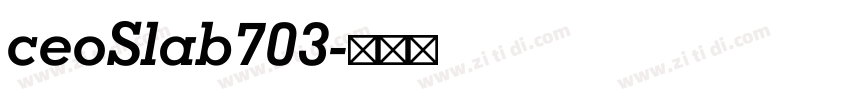 ceoSlab703字体转换 ceoSlab703字体转换
