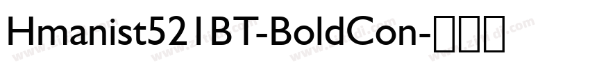 Hmanist521BT-BoldCon字体转换