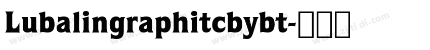 Lubalingraphitcbybt字体转换