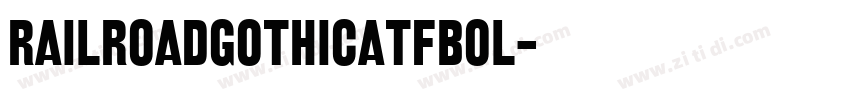 RailroadGothicATFBol字体转换