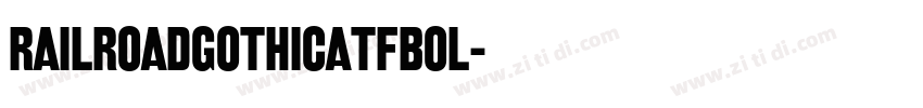 RailroadGothicATFBol字体转换