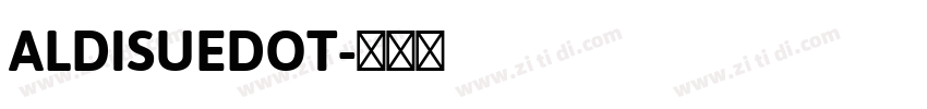 ALDISUEDOT字体转换