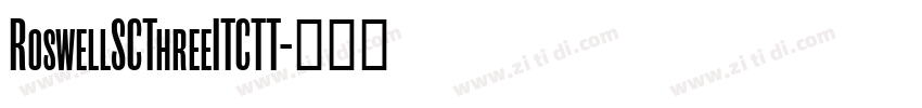 RoswellSCThreeITCTT字体转换