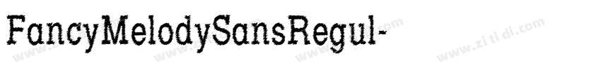 FancyMelodySansRegul字体转换
