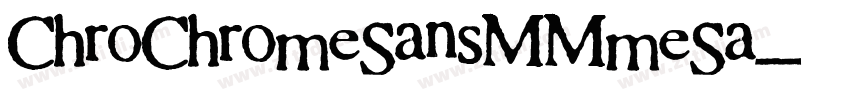 ChroChromeSansMMmeSa字体转换