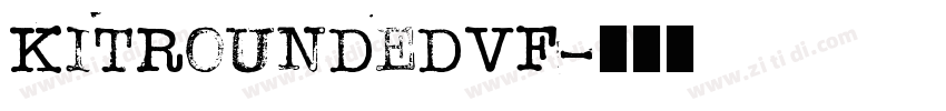 KitRoundedVF字体转换