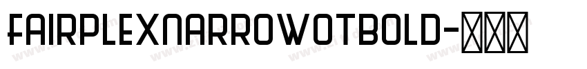 FairplexNarrowOTbold字体转换