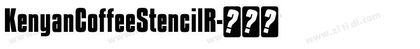 KenyanCoffeeStencilR字体转换 KenyanCoffeeStencilR字体转换