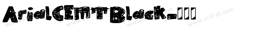 ArialCEMTBlack字体转换 ArialCEMTBlack字体转换