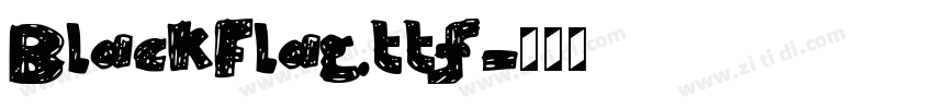 BlackFlag.ttf字体转换 BlackFlag.ttf字体转换