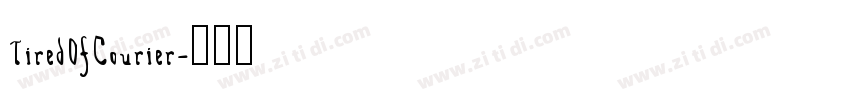 TiredOfCourier字体转换 TiredOfCourier字体转换