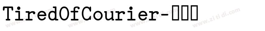 TiredOfCourier字体转换 TiredOfCourier字体转换