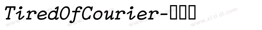 TiredOfCourier字体转换 TiredOfCourier字体转换