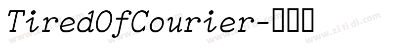 TiredOfCourier字体转换 TiredOfCourier字体转换