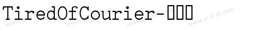 TiredOfCourier字体转换 TiredOfCourier字体转换