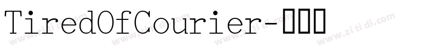 TiredOfCourier字体转换 TiredOfCourier字体转换