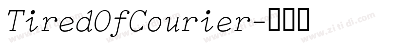 TiredOfCourier字体转换 TiredOfCourier字体转换