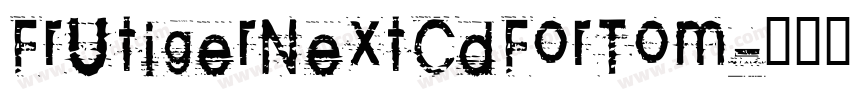 FrutigerNextCdForTom字体转换