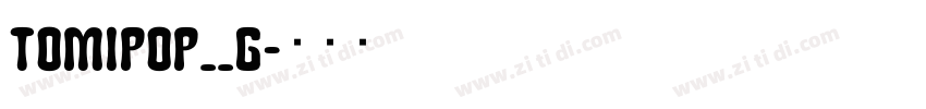 Tomipop__G字体转换