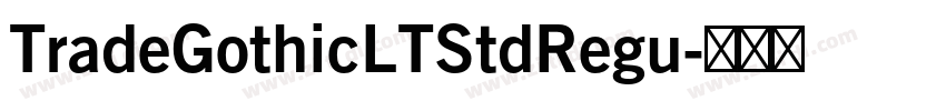 TradeGothicLTStdRegu字体转换 TradeGothicLTStdRegu字体转换
