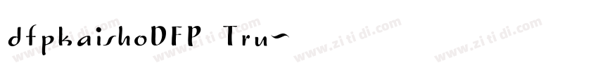dfpkaishoDFP楷书体Tru字体转换