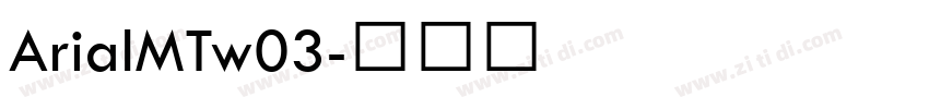 ArialMTw03字体转换