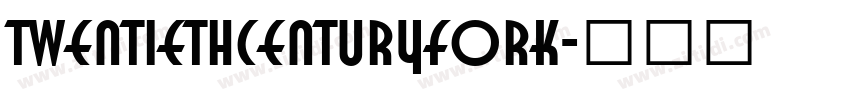 TwentiethCenturyforK字体转换