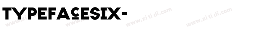 TypefaceSix字体转换