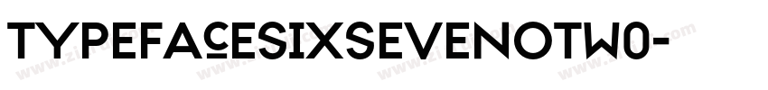 TypefaceSixSevenOTW0字体转换