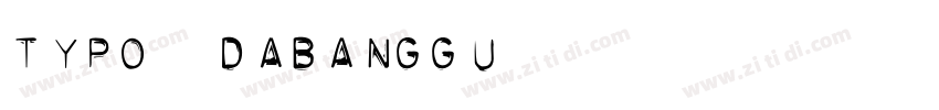 Typo_Dabanggu字体转换