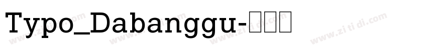 Typo_Dabanggu字体转换