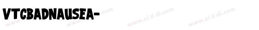 VTCBadnausea字体转换 VTCBadnausea字体转换