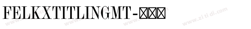 FelkxTitlingMT字体转换